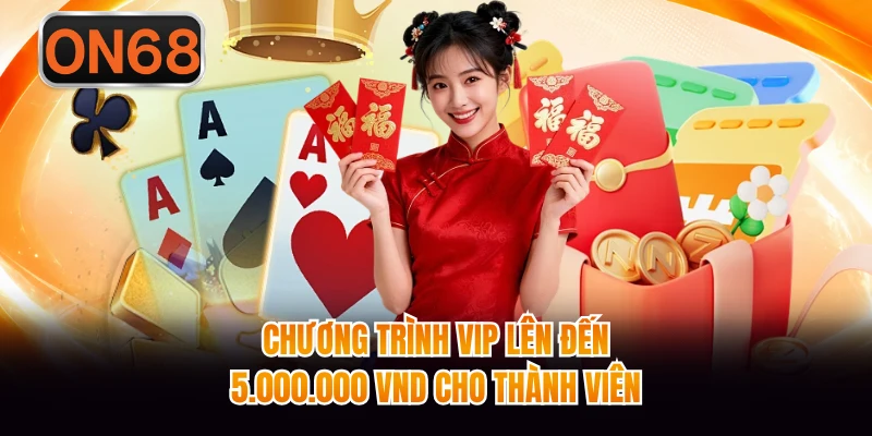 Chương trình VIP lên đến 5.000.000 VND cho thành viên