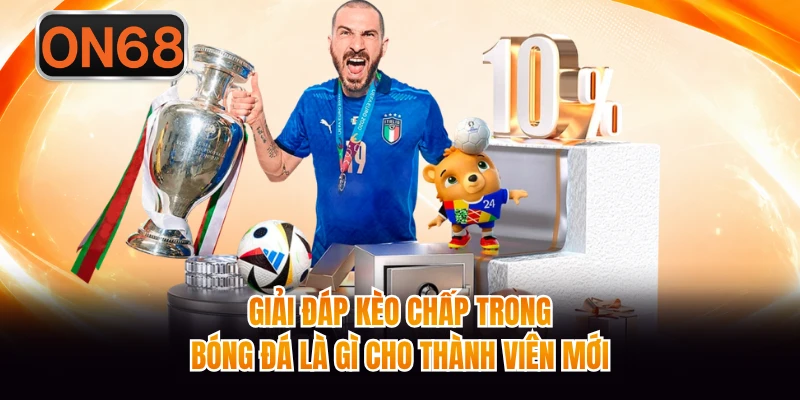 Giải đáp kèo chấp trong bóng đá là gì cho thành viên mới