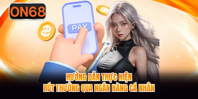Hướng dẫn thực hiện rút thưởng qua ngân hàng cá nhân