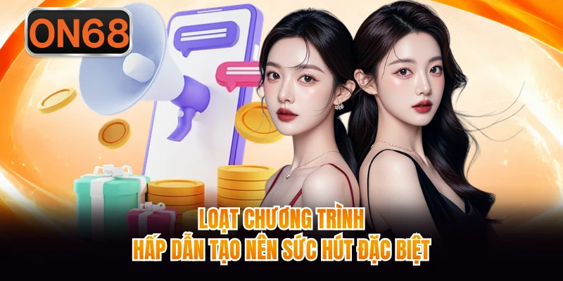 Loạt chương trình hấp dẫn tạo nên sức hút đặc biệt