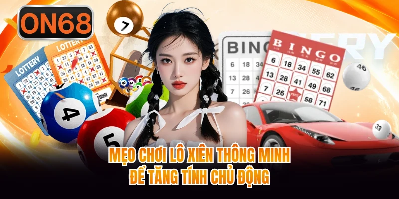 Mẹo chơi lô xiên thông minh để tăng tính chủ động