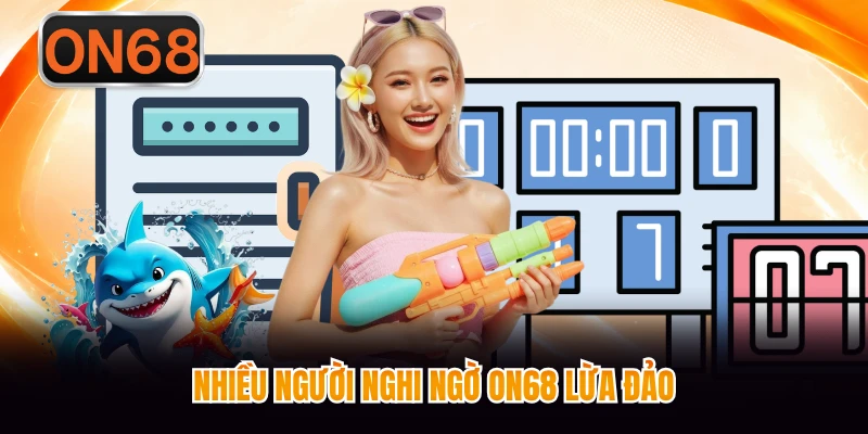 Nhiều người nghi ngờ ON68 lừa đảo