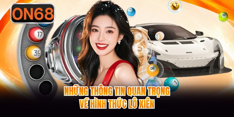 Những thông tin quan trọng về hình thức lô xiên