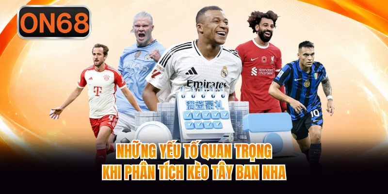 Những yếu tố quan trọng khi phân tích kèo Tây Ban Nha