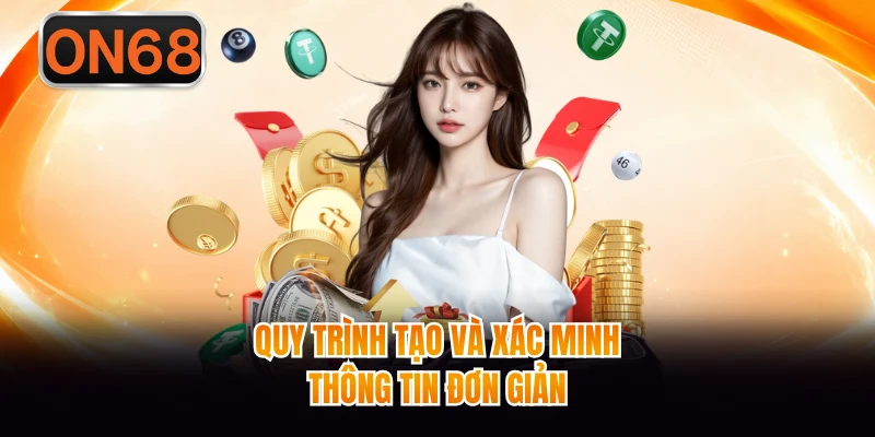 Quy trình tạo và xác minh thông tin đơn giản