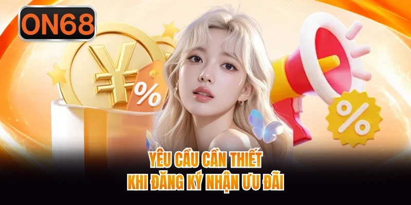 Yêu cầu cần thiết khi đăng ký nhận ưu đãi